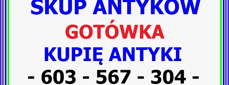 KUPIĘ ANTYKI / DZIEŁA SZTUKI - GOTÓWKA - Skup Antyków - SPRAWDŹ  !!!-1