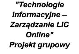 "Technologie informacyjne – Zarządzanie LIC Online" - Projekt inżynierski