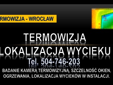 Kamera termowizyjna, Wrocław, tel. lokalizacja wycieku, badanie termowizja-1