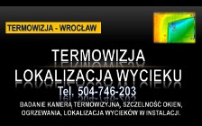 Kamera termowizyjna, Wrocław, tel. lokalizacja wycieku, badanie termowizja