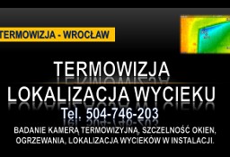 Kamera termowizyjna, Wrocław, tel. lokalizacja wycieku, badanie termowizja